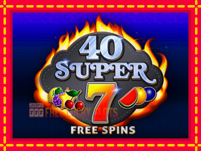 40 Super 7 Free Spins - อัตโนมัติด้วยกลไกที่น่าสนใจ