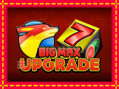 Big Max Upgrade - อัตโนมัติด้วยกลไกที่น่าสนใจ