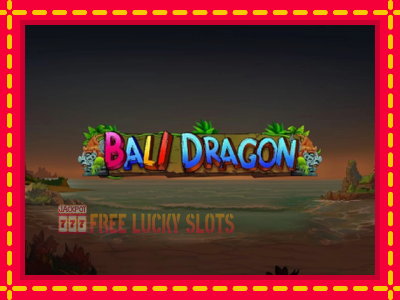 Bali Dragon - อัตโนมัติด้วยกลไกที่น่าสนใจ