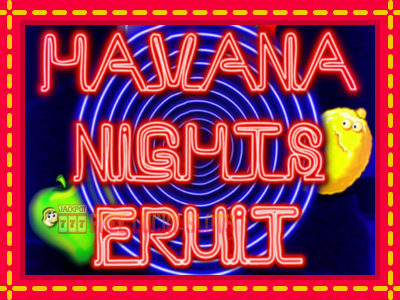 Havana Nights Fruit - อัตโนมัติด้วยกลไกที่น่าสนใจ