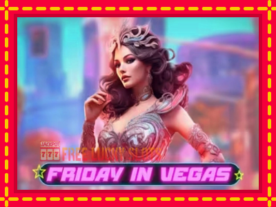 Friday in Vegas - อัตโนมัติด้วยกลไกที่น่าสนใจ