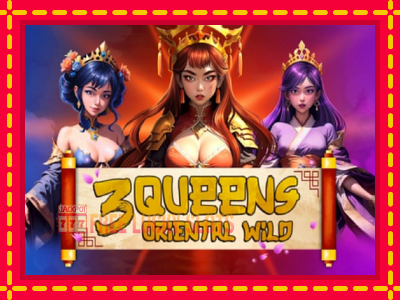 3 Queens Oriental Wild - อัตโนมัติด้วยกลไกที่น่าสนใจ