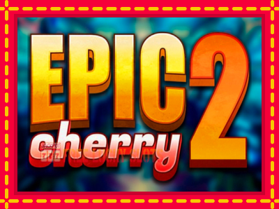 Epic Cherry 2 - อัตโนมัติด้วยกลไกที่น่าสนใจ