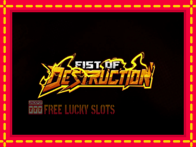 Fist of Destruction - อัตโนมัติด้วยกลไกที่น่าสนใจ