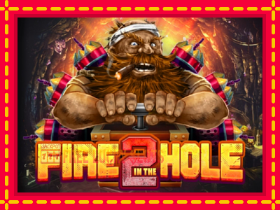 Fire in the Hole 2 - อัตโนมัติด้วยกลไกที่น่าสนใจ