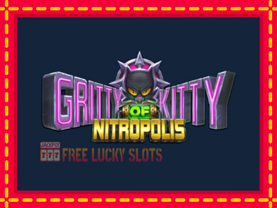 Gritty Kitty of Nitropolis - อัตโนมัติด้วยกลไกที่น่าสนใจ