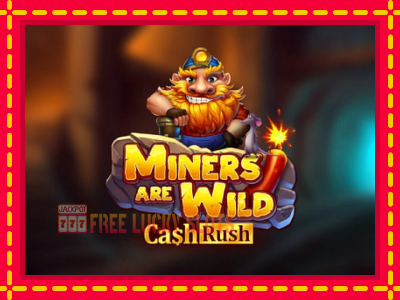 Miners are Wild – Cash Rush - อัตโนมัติด้วยกลไกที่น่าสนใจ