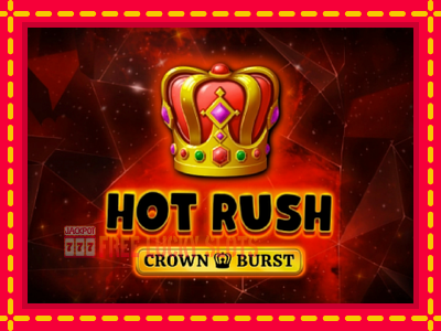 Hot Rush Crown Burst - อัตโนมัติด้วยกลไกที่น่าสนใจ