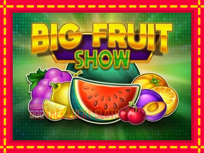 Big Fruit Show - อัตโนมัติด้วยกลไกที่น่าสนใจ