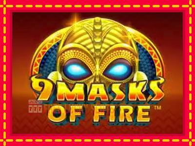 9 Masks Of Fire - อัตโนมัติด้วยกลไกที่น่าสนใจ