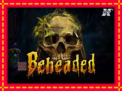 Beheaded - อัตโนมัติด้วยกลไกที่น่าสนใจ